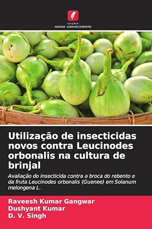 Bild des Verkufers fr Utilizao de insecticidas novos contra Leucinodes orbonalis na cultura de brinjal zum Verkauf von moluna