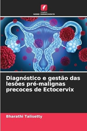 Bild des Verkufers fr Diagnstico e gesto das leses pr-malignas precoces de Ectocervix zum Verkauf von moluna