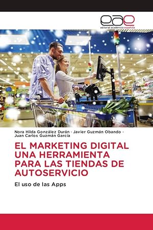 Imagen del vendedor de EL MARKETING DIGITAL UNA HERRAMIENTA PARA LAS TIENDAS DE AUTOSERVICIO a la venta por moluna