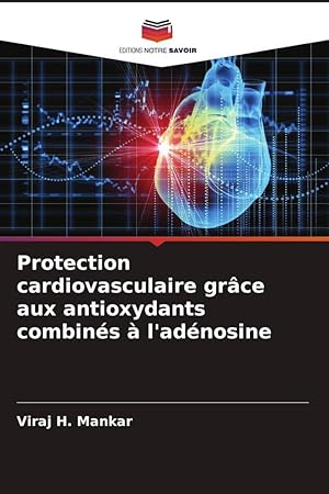 Seller image for Protection cardiovasculaire grce aux antioxydants combins  l\ adnosine for sale by moluna