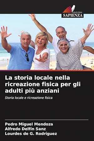 Seller image for La storia locale nella ricreazione fisica per gli adulti pi anziani for sale by moluna