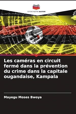 Bild des Verkufers fr Les camras en circuit ferm dans la prvention du crime dans la capitale ougandaise, Kampala zum Verkauf von moluna