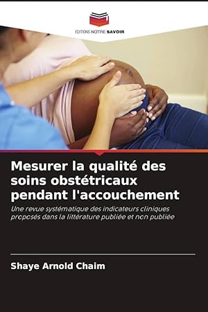 Bild des Verkufers fr Mesurer la qualit des soins obsttricaux pendant l\ accouchement zum Verkauf von moluna