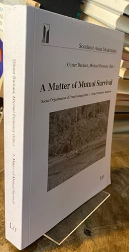Seller image for A Matter of Mutual Survival. Social Organization of Forest Management in Central Sulawesi, Indonesia. for sale by Antiquariat Thomas Nonnenmacher