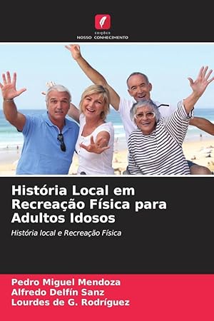 Seller image for Histria Local em Recreao Fsica para Adultos Idosos for sale by moluna