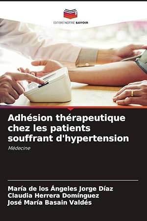 Bild des Verkufers fr Adhsion thrapeutique chez les patients souffrant d\ hypertension zum Verkauf von moluna