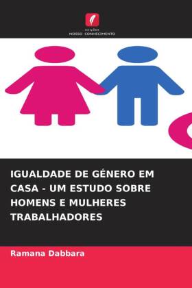Seller image for IGUALDADE DE GNERO EM CASA - UM ESTUDO SOBRE HOMENS E MULHERES TRABALHADORES for sale by moluna