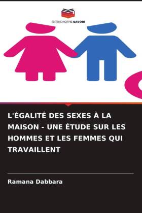 Seller image for L\ GALIT DES SEXES  LA MAISON - UNE TUDE SUR LES HOMMES ET LES FEMMES QUI TRAVAILLENT for sale by moluna