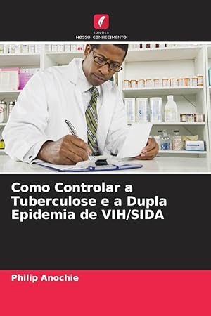 Bild des Verkufers fr Como Controlar a Tuberculose e a Dupla Epidemia de VIH/SIDA zum Verkauf von moluna