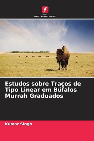 Bild des Verkufers fr Estudos sobre Traos de Tipo Linear em Bfalos Murrah Graduados zum Verkauf von moluna