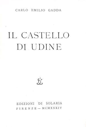 Il castello di Udine.Firenze, Edizioni di Solaria, 1934 (30 Aprile).