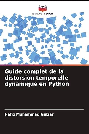 Bild des Verkufers fr Guide complet de la distorsion temporelle dynamique en Python zum Verkauf von moluna