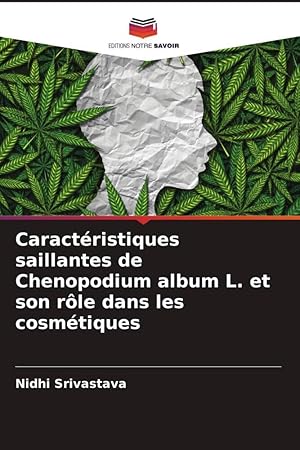 Bild des Verkufers fr Caractristiques saillantes de Chenopodium album L. et son rle dans les cosmtiques zum Verkauf von moluna