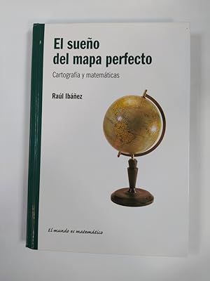 Imagen del vendedor de El sueo del mapa perfecto. Cartografa y matemticas. a la venta por TraperaDeKlaus