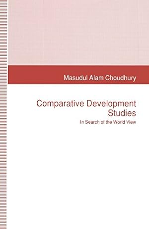 Imagen del vendedor de Comparative Development Studies: In Search of the World View by Choudhury, Masudul Alam [Paperback ] a la venta por booksXpress