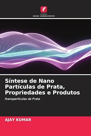 Bild des Verkufers fr Sntese de Nano Partculas de Prata, Propriedades e Produtos zum Verkauf von moluna