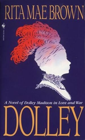 Imagen del vendedor de Dolley, Engl. ed. : A Novel of Dolley Madison in Love and War a la venta por Smartbuy