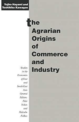 Imagen del vendedor de The Agrarian Origins of Commerce and Industry: A Study of Peasant Marketing in Indonesia (Studies in the Economies of East and South-east Asia) by Hayami, Yujiro [Paperback ] a la venta por booksXpress