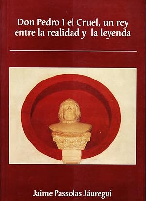 Imagen del vendedor de DON PEDRO I EL CRUEL, UN REY ENTRE LA REALIDAD Y LA LEYENDA a la venta por Librera Raimundo