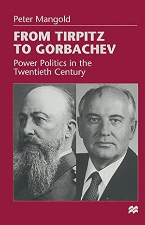 Seller image for From Tirpitz to Gorbachev: Power Politics in the Twentieth Century by Mangold, Peter [Paperback ] for sale by booksXpress