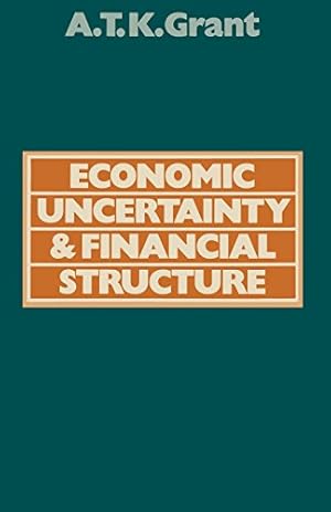 Bild des Verkufers fr Economic Uncertainty and Financial Structure: A Study of the Obstacles to Stability by Grant, Alexander Thomas K. [Paperback ] zum Verkauf von booksXpress