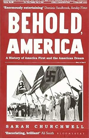 Bild des Verkufers fr Behold, America: A History of America First and the American Dream zum Verkauf von WeBuyBooks
