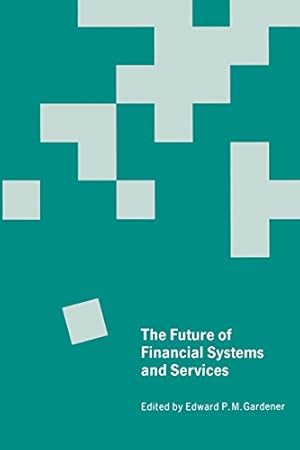 Seller image for The Future of Financial Systems and Services: Essays in Honor of Jack Revell [Paperback ] for sale by booksXpress