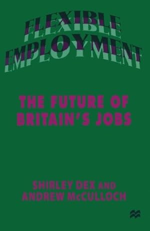 Seller image for Flexible Employment: The Future of Britain's Jobs by Dex, Shirley [Paperback ] for sale by booksXpress