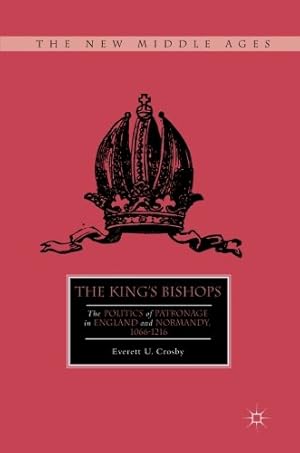 Seller image for The Kings Bishops: The Politics of Patronage in England and Normandy, 10661216 (The New Middle Ages) by Crosby, E. [Paperback ] for sale by booksXpress