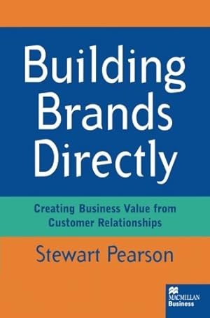 Image du vendeur pour Building Brands Directly: Creating Business Value from Customer Relationships by Pearson, Stewart [Paperback ] mis en vente par booksXpress