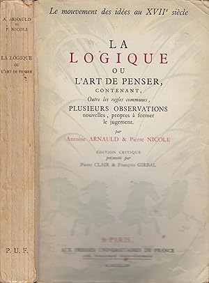 Bild des Verkufers fr LA LOGIQUE OU L'ART DE PENSER, contenant, outre les rgles communes, plusieurs observations nouvelles, propres  former un jugement. Edition critique prsente par P. Clair et F. Girbal zum Verkauf von PRISCA