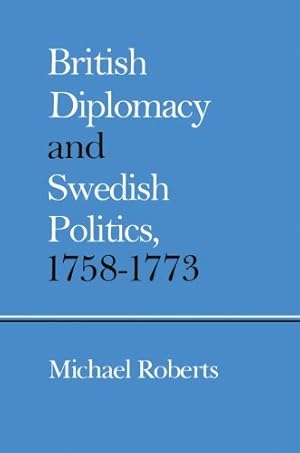 Seller image for British Diplomacy and Swedish Politics, 1758-1773 by Roberts, Michael [Paperback ] for sale by booksXpress