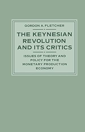 Seller image for The Keynesian Revolution and its Critics: Issues of Theory and Policy for the Monetary Production Economy by Fletcher, Gordon A. [Paperback ] for sale by booksXpress