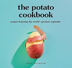 Seller image for The Potato Cookbook: Recipes Featuring the World's Greatest Vegetable for sale by WeBuyBooks