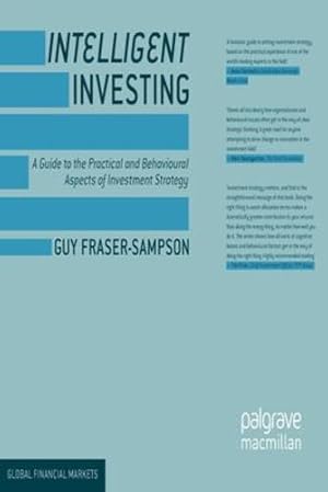 Bild des Verkufers fr Intelligent Investing: A Guide to the Practical and Behavioural Aspects of Investment Strategy (Global Financial Markets) by Fraser-Sampson, Guy [Paperback ] zum Verkauf von booksXpress