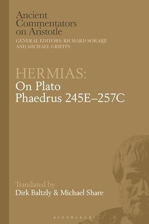 Immagine del venditore per Hermias: On Plato Phaedrus 245Eâ  257C (Ancient Commentators on Aristotle) by Share, Michael, Baltzly, Dirk [Hardcover ] venduto da booksXpress