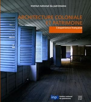 Bild des Verkufers fr Architecture coloniale et patrimoine : l'exprience franaise : actes de la table ronde organise par l'Institut national du patrimoine, Paris, Institut national du patrimoine, 17-19 septembre 2003 zum Verkauf von Papier Mouvant