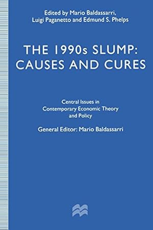 Image du vendeur pour The 1990s Slump: Causes and Cures (Central Issues in Contemporary Economic Theory and Policy) [Paperback ] mis en vente par booksXpress