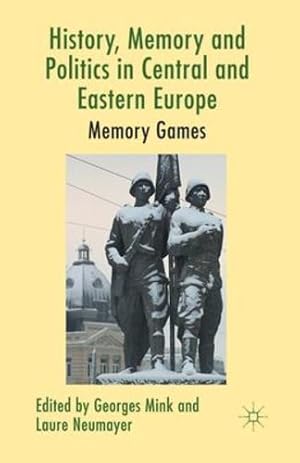 Seller image for History, Memory and Politics in Central and Eastern Europe: Memory Games [Paperback ] for sale by booksXpress