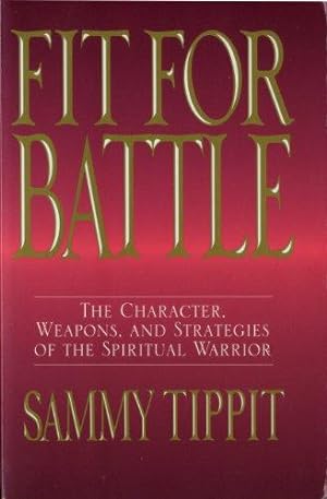 Bild des Verkufers fr Fit for Battle: Character, Weapons and Strategies of the Spiritual Warrior zum Verkauf von WeBuyBooks