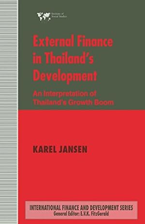 Immagine del venditore per External Finance in Thailand's Development: An Interpretation of Thailand's Growth Boom (International Finance and Development Series) by Jansen, Karel [Paperback ] venduto da booksXpress