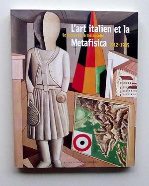 Bild des Verkufers fr L'ART ITALIEN ET LA METAFISICA. Le temps de la mlancolie, 1912 - 1935. zum Verkauf von Versandantiquariat Wolfgang Petry