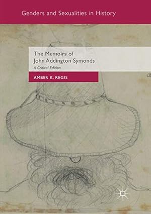Seller image for The Memoirs of John Addington Symonds: A Critical Edition (Genders and Sexualities in History) [Paperback ] for sale by booksXpress