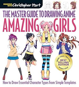 Immagine del venditore per Master Guide to Drawing Anime: Amazing Girls: How to Draw Essential Character Types from Simple Templates: 2 (Drawing with Christopher Hart) venduto da WeBuyBooks