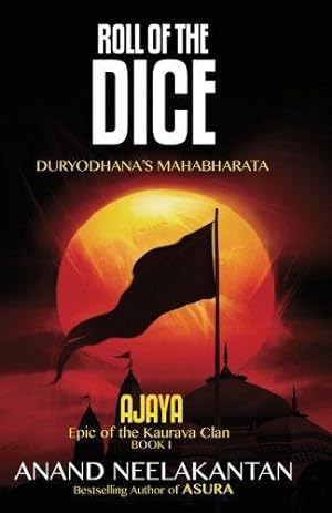 Bild des Verkufers fr AJAYA : Epic of the Kaurava Clan -ROLL OF THE DICE (Book 1) zum Verkauf von WeBuyBooks