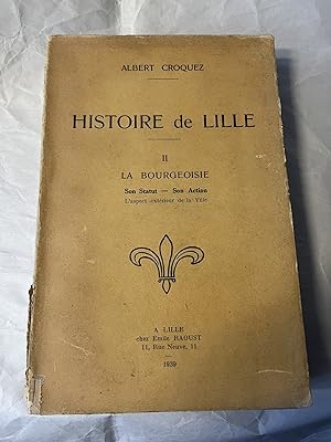 Seller image for Histoire de Lille. Tome II: La Bourgeisie. Son Statut - Son Action. L'aspect exterieur de la ville for sale by Teppa Books