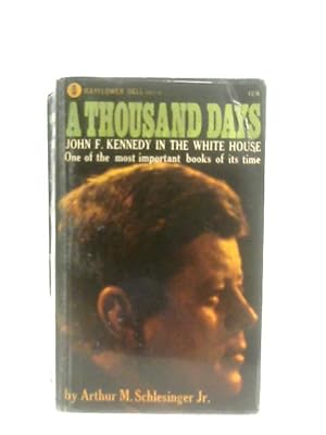 Seller image for A Thousand Days: John F. Kennedy in the White House for sale by World of Rare Books