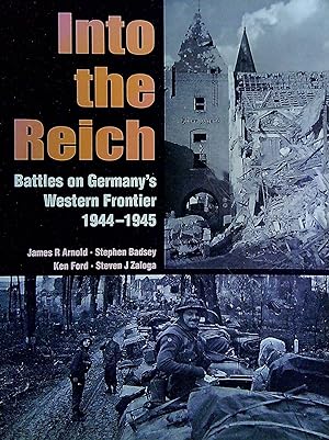 Image du vendeur pour Into the Reich: Battles on Germany's Western Frontier 1944-1945 mis en vente par Pendleburys - the bookshop in the hills