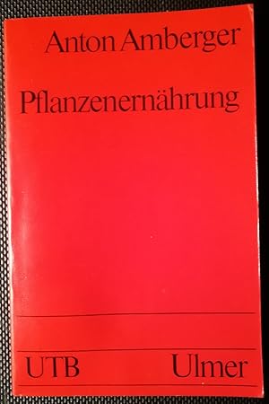 Pflanzenernährung. Ökologische und physiologische Grundlagen. 103 Abbildungen 72 Tabellen