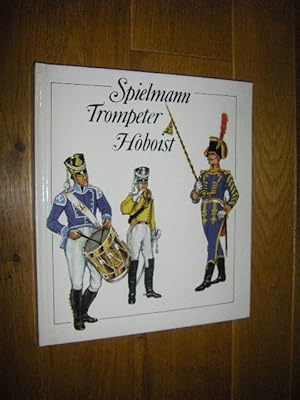 Imagen del vendedor de Spielmann - Trompeter - Hoboist. Aus der Geschichte der deutschen Milit�rmusiker a la venta por Versandantiquariat Rainer Kocherscheidt